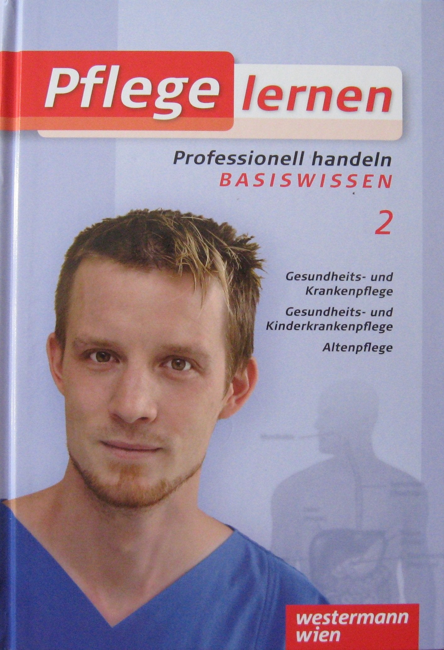 Pflege lernen. Professionell handeln - Basiswissen 2 (2.+3. Klasse FSB und SSB) Books
