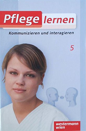Pflege lernen: Kommunizieren und interagieren Study Guides