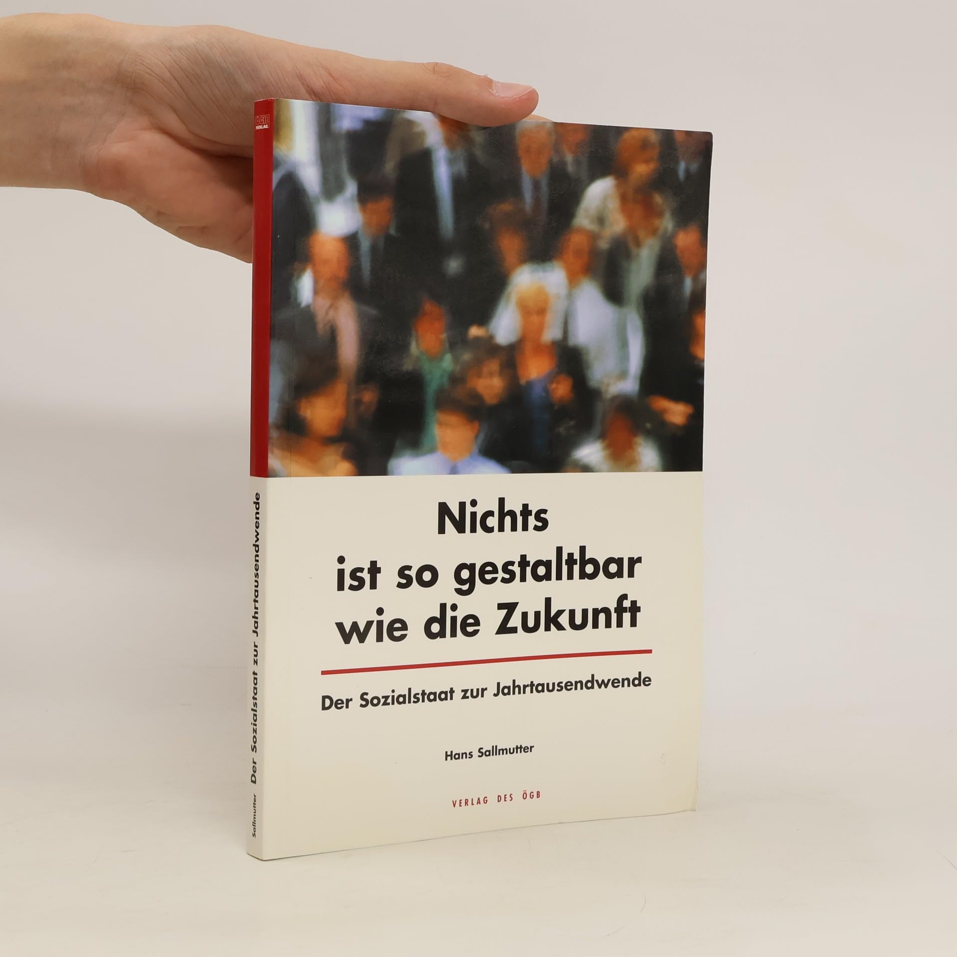 Nichts ist so gestaltbar wie die Zukunft. Der Sozialstaat zur Jahrtausendwende Books