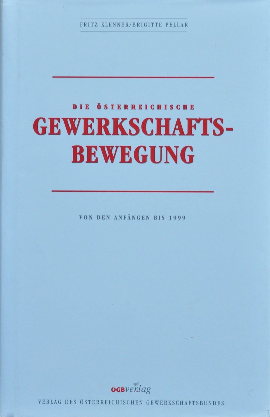 Die österreichische Gewerkschaftsbewegung: Von den Anfängen bis 1999 Politics & History