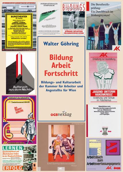 Bildung - Arbeit - Fortschritt: Kultur- und Bildungsarbeit am Beispiel der Kammer für Arbeiter und Angestellte für Wien Law