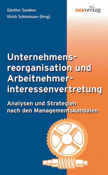 Unternehmensreorganisation und Arbeitnehmerinteressenvertretung (Studien und Berichte) Law
