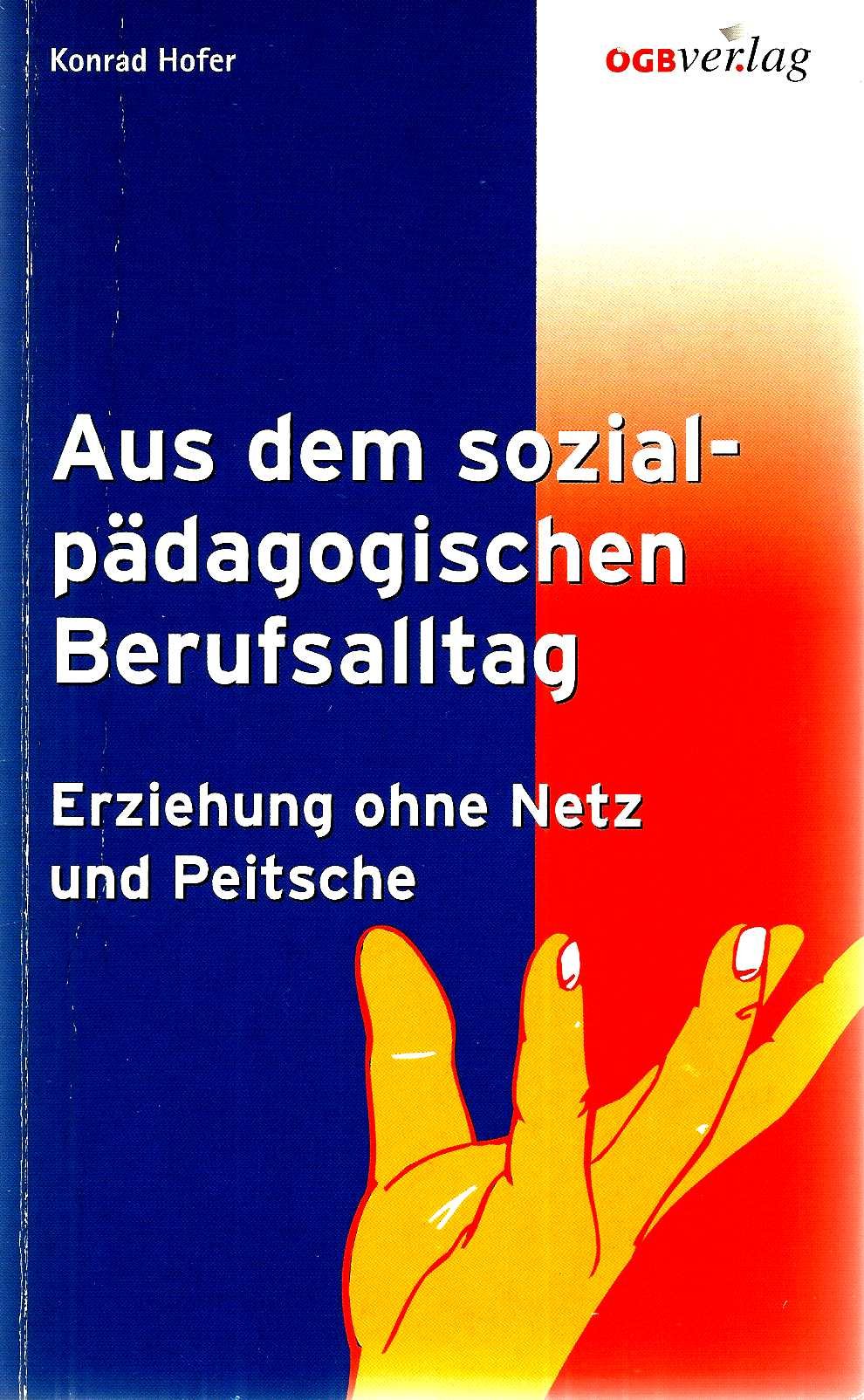 Aus dem sozialpädagogischen Berufsalltag: Erziehung ohne Netz und Peitsche (Studien und Berichte) Social Sciences