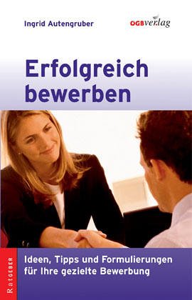 Erfolgreich bewerben: Ideen, Tipps und Formulierungen für Ihre gezielte Bewerbung Politics & Society
