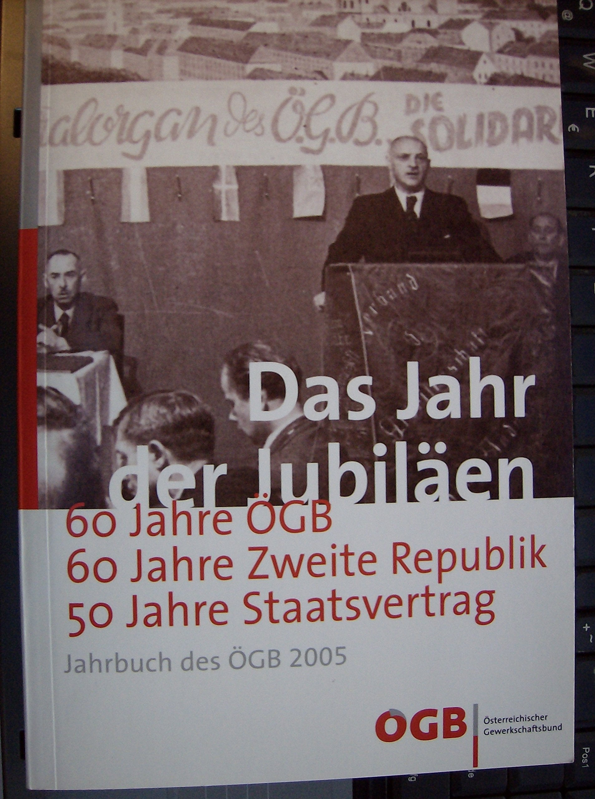 Jahrbuch des ÖGB 2005: Das Jahr der Jubiläen. 60 Jahre ÖGB. 60 Jahre Zweite Republik. 50 Jahre Staatsvertrag Politics & History