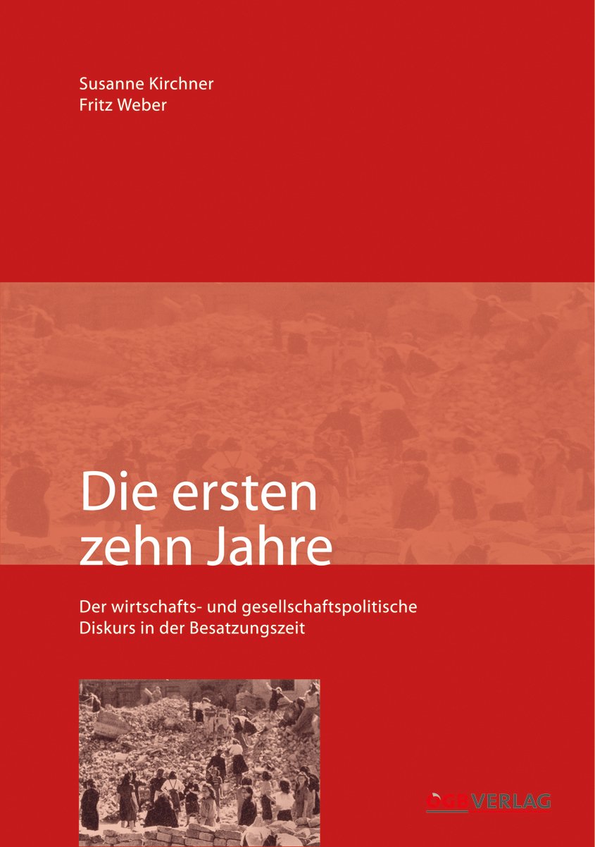 Die ersten zehn Jahre: Der gesellschafts- und wirtschaftspolitische Diskurs in der Besatzungszeit Politics & History