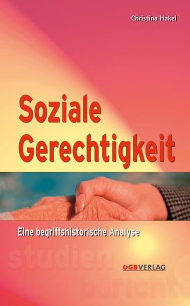 Soziale Gerechtigkeit: Eine begriffshistorische Analyse (Studien und Berichte) Law