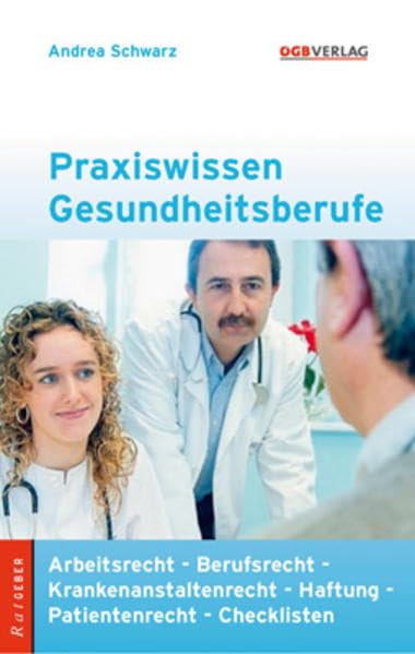 Praxiswissen Gesundheitsberufe: Arbeitsrecht - Berufsrecht - Krankenanstaltenrecht - Haftung - Patientenrecht - Checklisten (Ratgeber) Medicine