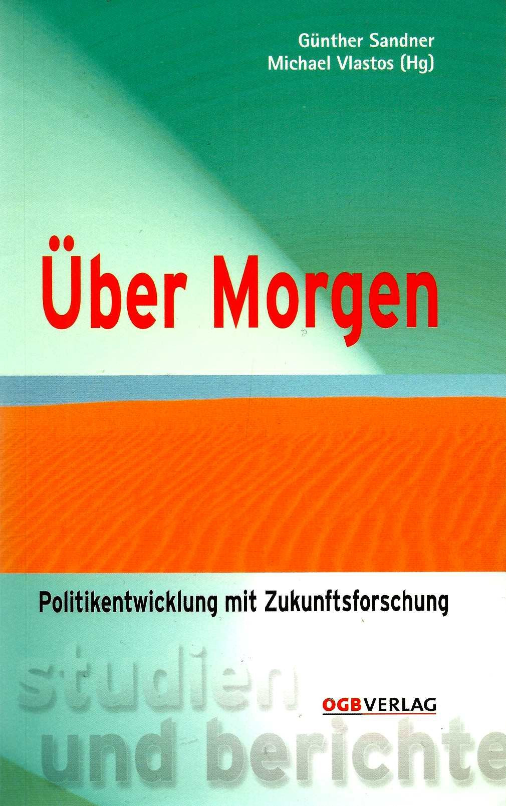 Über Morgen: Politikentwicklung mit Zukunft (Studien und Berichte) Law