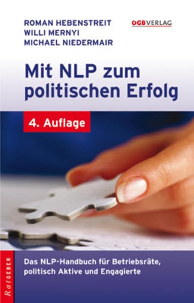 Mit NLP zum politischen Erfolg: Das NLP-Handbuch für Betriebsräte, politisch Aktive und Engagierte (Ratgeber) Lifestyle