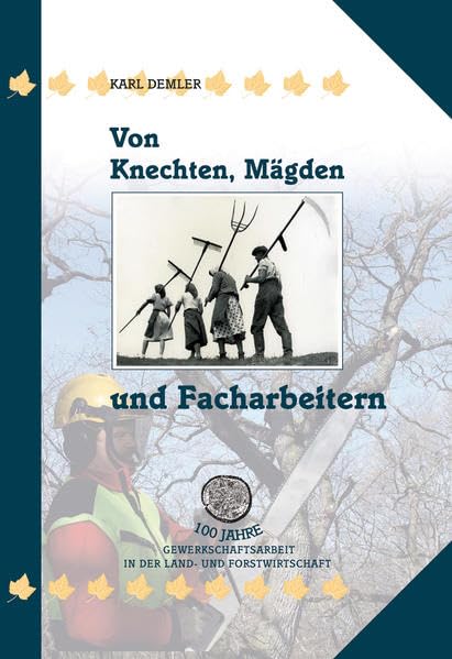 Von Knechten, Mägden und Facharbeitern: 100 Jahre Gewerkschaftsarbeit in der Land- und Forstwirtschaft (Gewerkschaftsgeschichte) Law