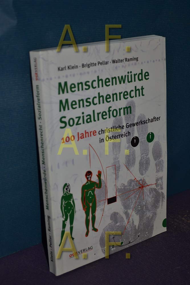 Menschenwürde - Menschenrecht - Sozialreform: 100 Jahre christliche Gewerkschafter in Österreich (Gewerkschaftsgeschichte) Law