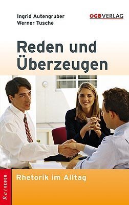 Reden und Überzeugen: Rhetorik im Alltag Business, Finance & Career