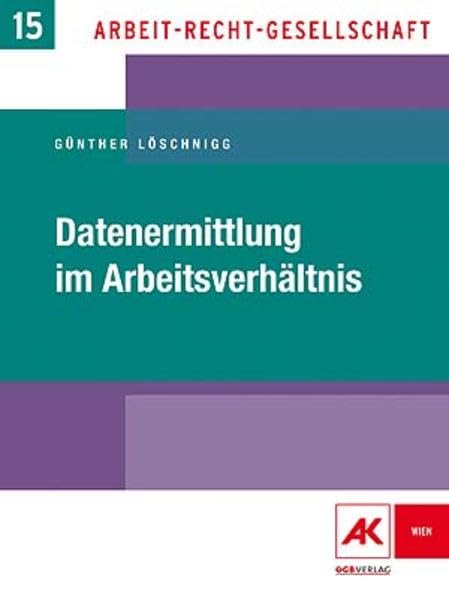 Datenermittlung im Arbeitsverhältnis (Arbeit, Recht, Gesellschaft) Law