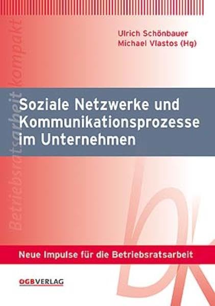 Soziale Netzwerke und Kommunikationsprozesse im Unternehmen: Neue Impulse für die Betriebsratsarbeit (Betriebsratsarbeit kompakt) Law