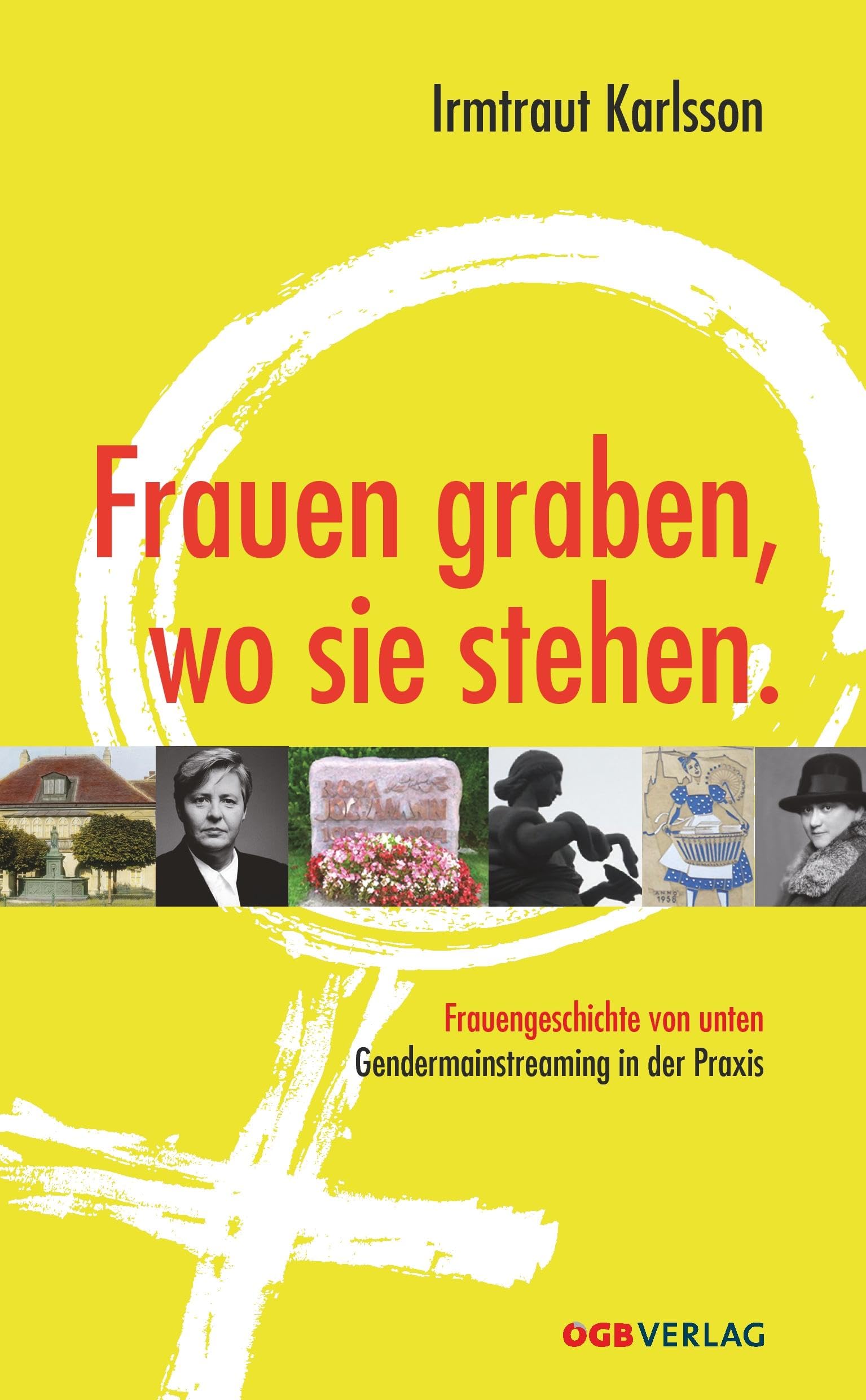 Frauen graben, wo sie stehen.: Frauengeschichte von unten Gendermainstreaming in der Praxis (Zeitgeschichte) Law