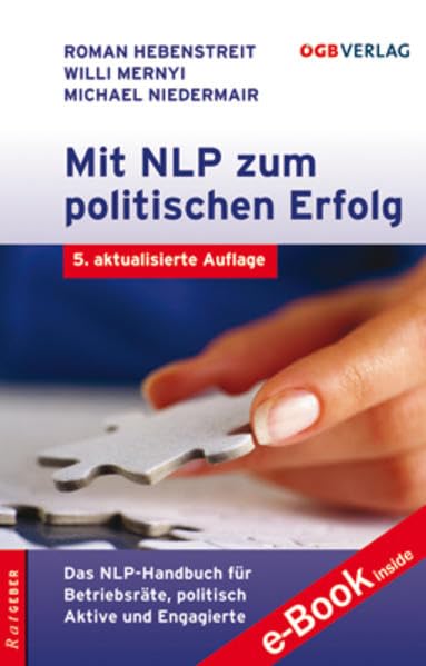 Mit NLP zum politischen Erfolg: Das NLP-Handbuch für Betriebsräte, politisch Aktive und Engagierte (Ratgeber) Lifestyle