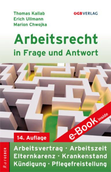 Arbeitsrecht in Frage und Antwort: Arbeitsvertrag – Arbeitszeit – Elternkarenz – Krankenstand – Kündigung – Pflegefreistellung: Arbeitsvertrag, ... inside, Registrierungscode im Buch (Ratgeber) Law