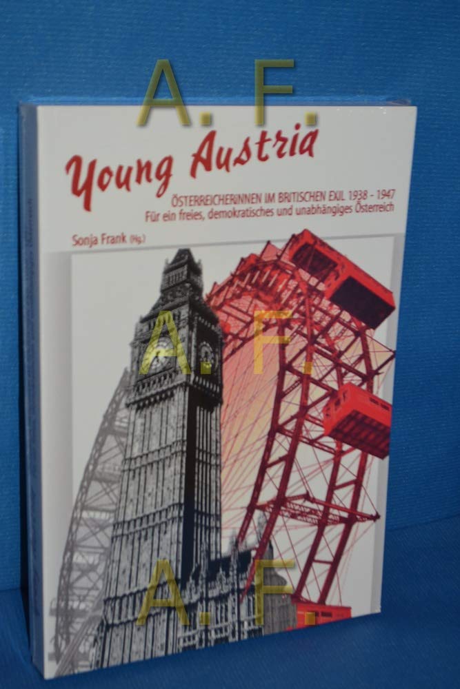 Young Austria: ÖsterreicherInnen im Britischen Exil 1938 bis 1947 (Zeitgeschichte) Politics & History