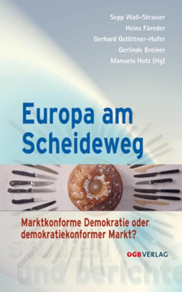 Europa am Scheideweg: Marktkonforme Demokratie oder demokratiekonformer Markt? (Studien und Berichte) Law