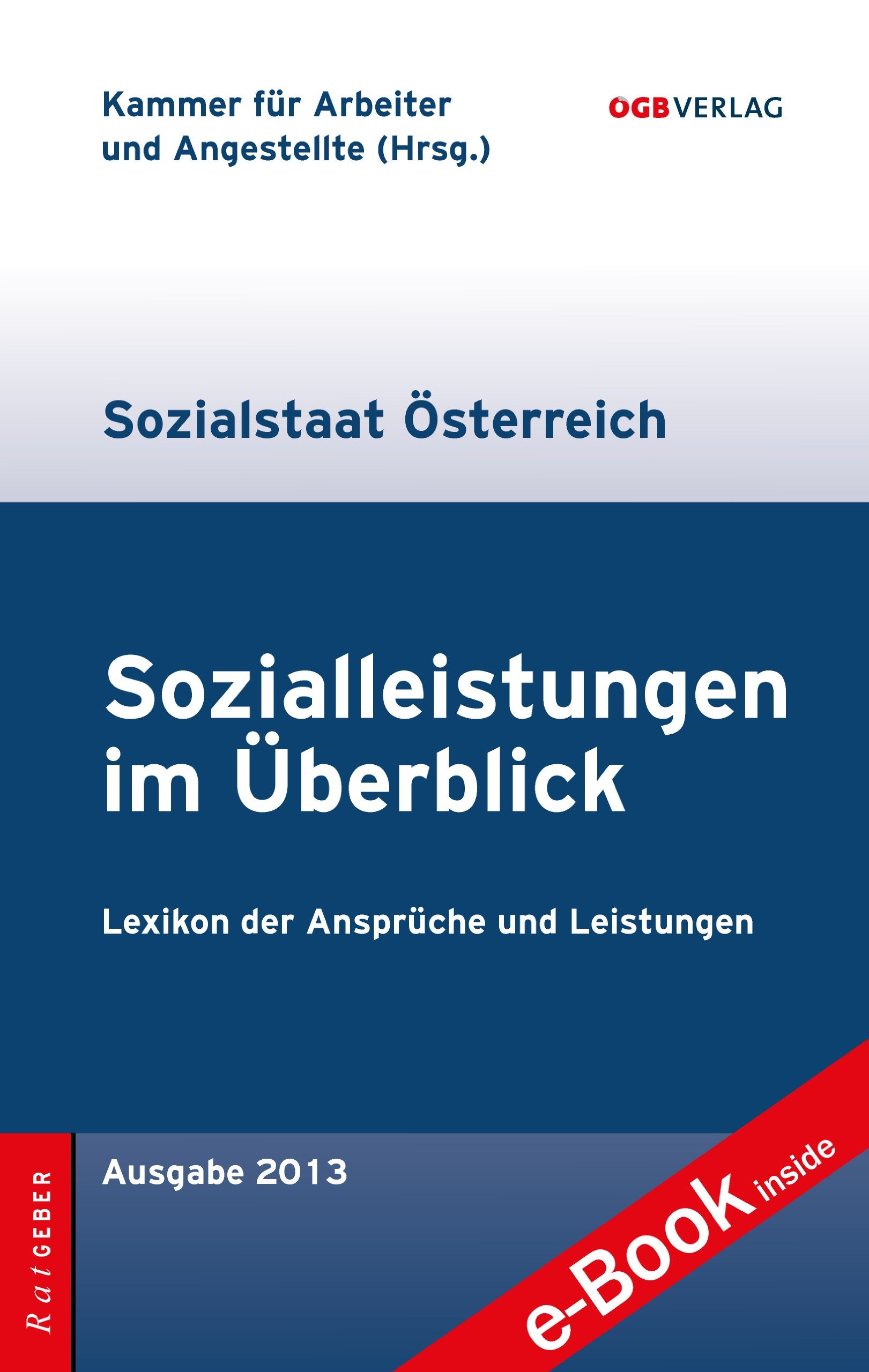 Sozialleistungen im Überblick: Lexikon der Ansprüche und Leistungen: Lexikon der Ansprüche und Leistungen. Hrsg. v. d. Kammer f. Arbeiter u. ... Kammer f. Arbeiter u. Angestellte (Ratgeber) Law