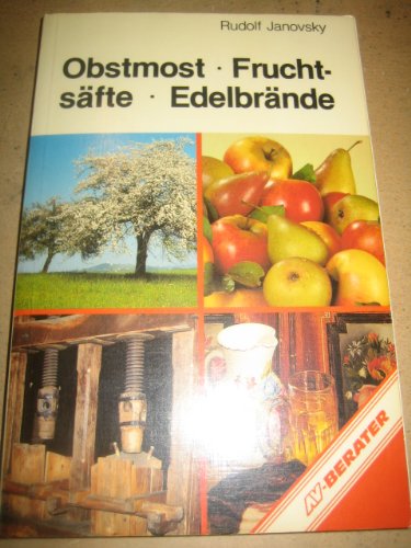 Obstmost - Fruchtsäfte - Edelbrände. Wirtschaftliche Obstverwertung am Bauernhof Books