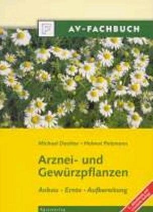Heil- und Gewürzpflanzen: Anbau - Ernte - Aufbereitung Leisure, Home & Garden