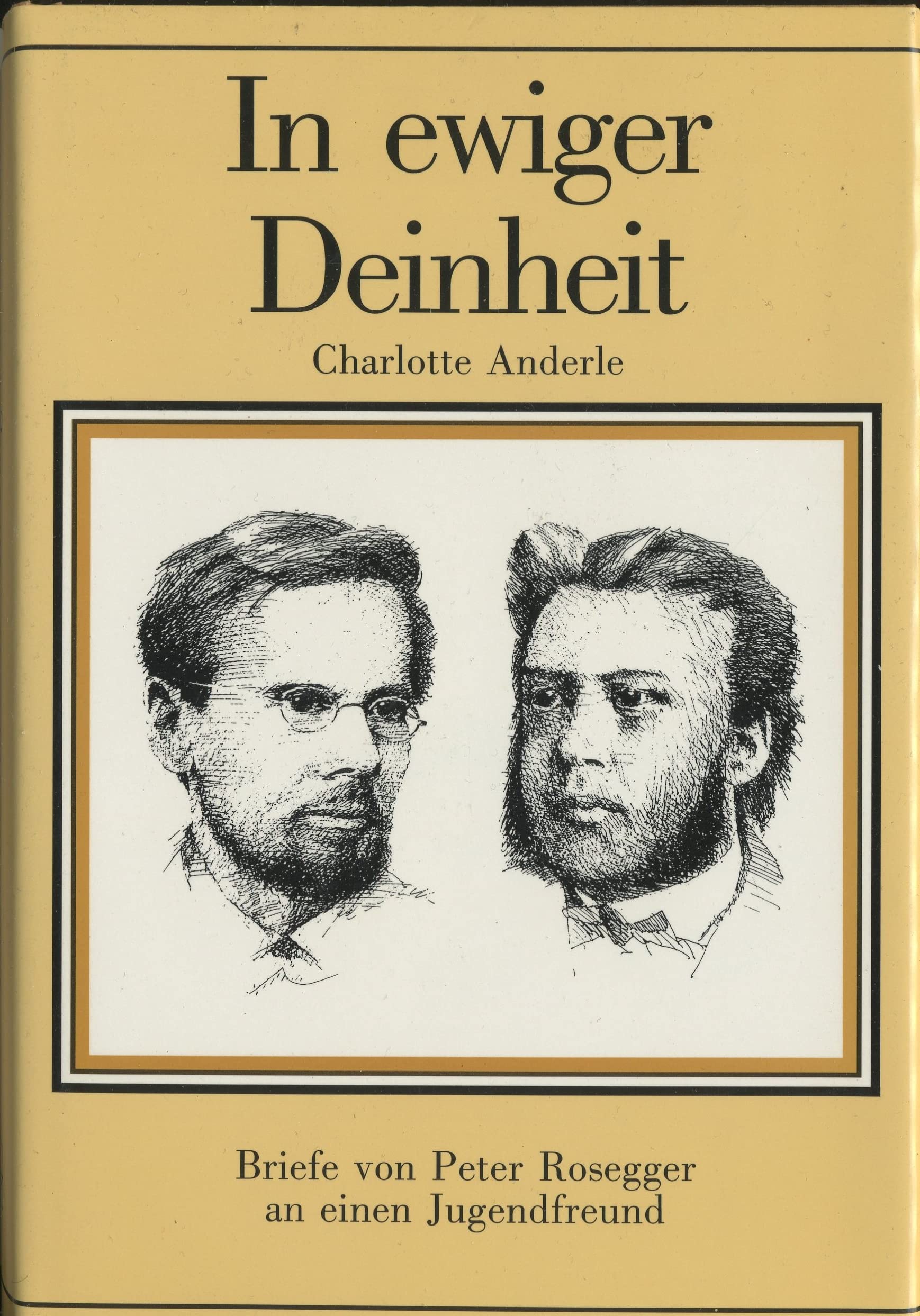In ewiger Deinheit: Briefe von Peter Rosegger an einen Jugendfreund (German Edition) Essays & Short Stories