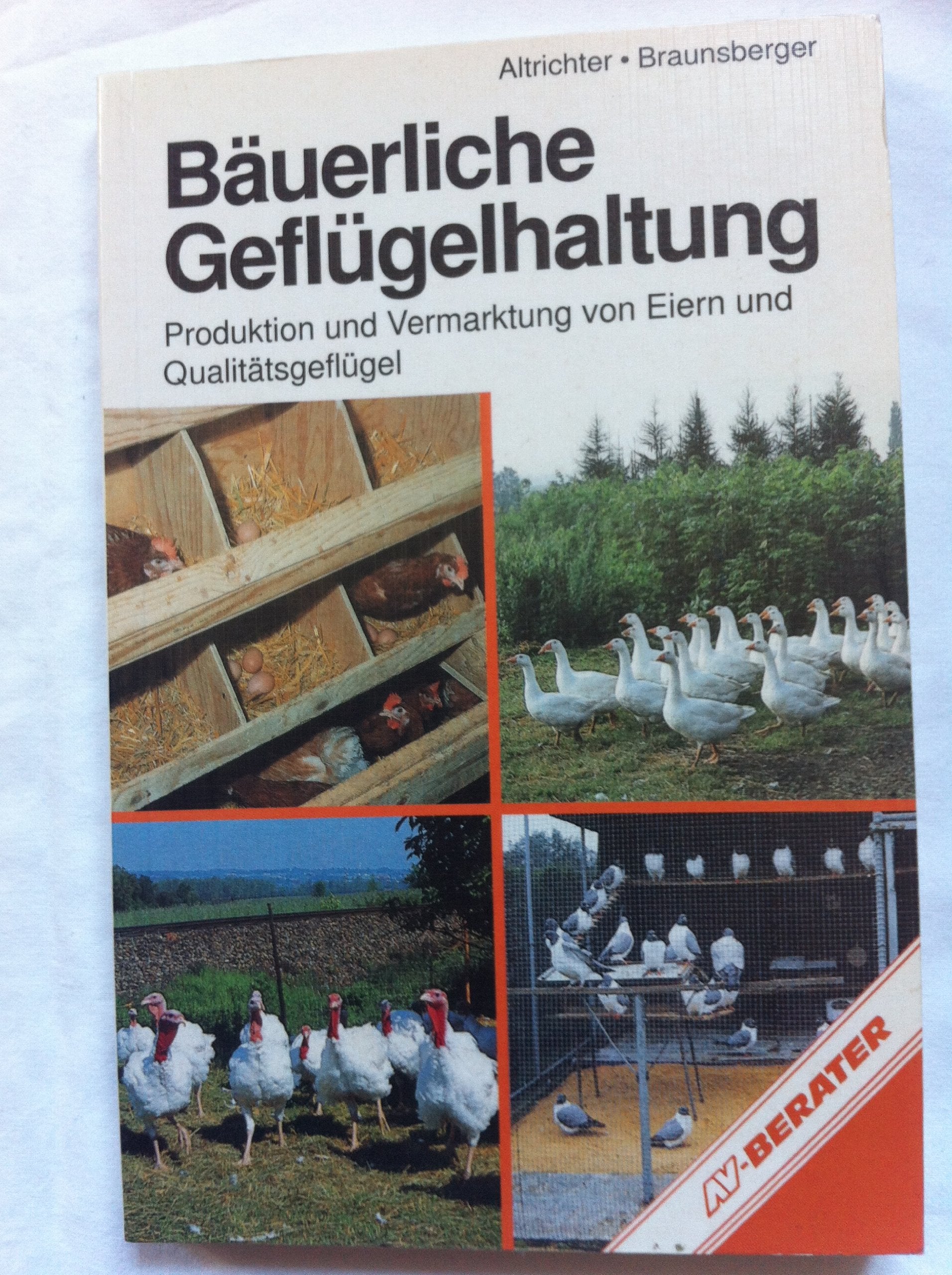 Bäuerliche Geflügelhaltung. Produktion und Vermarktung von Eiern und Qualitätsgeflügel Business & Technology