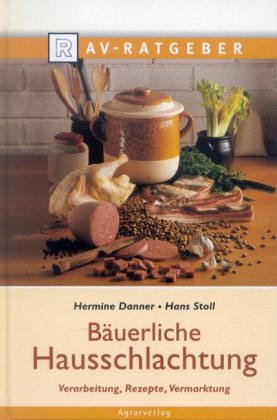 Bäuerliche Hausschlachtung: Verarbeitung, Rezepte, Vermarktung Cooking & Enjoying