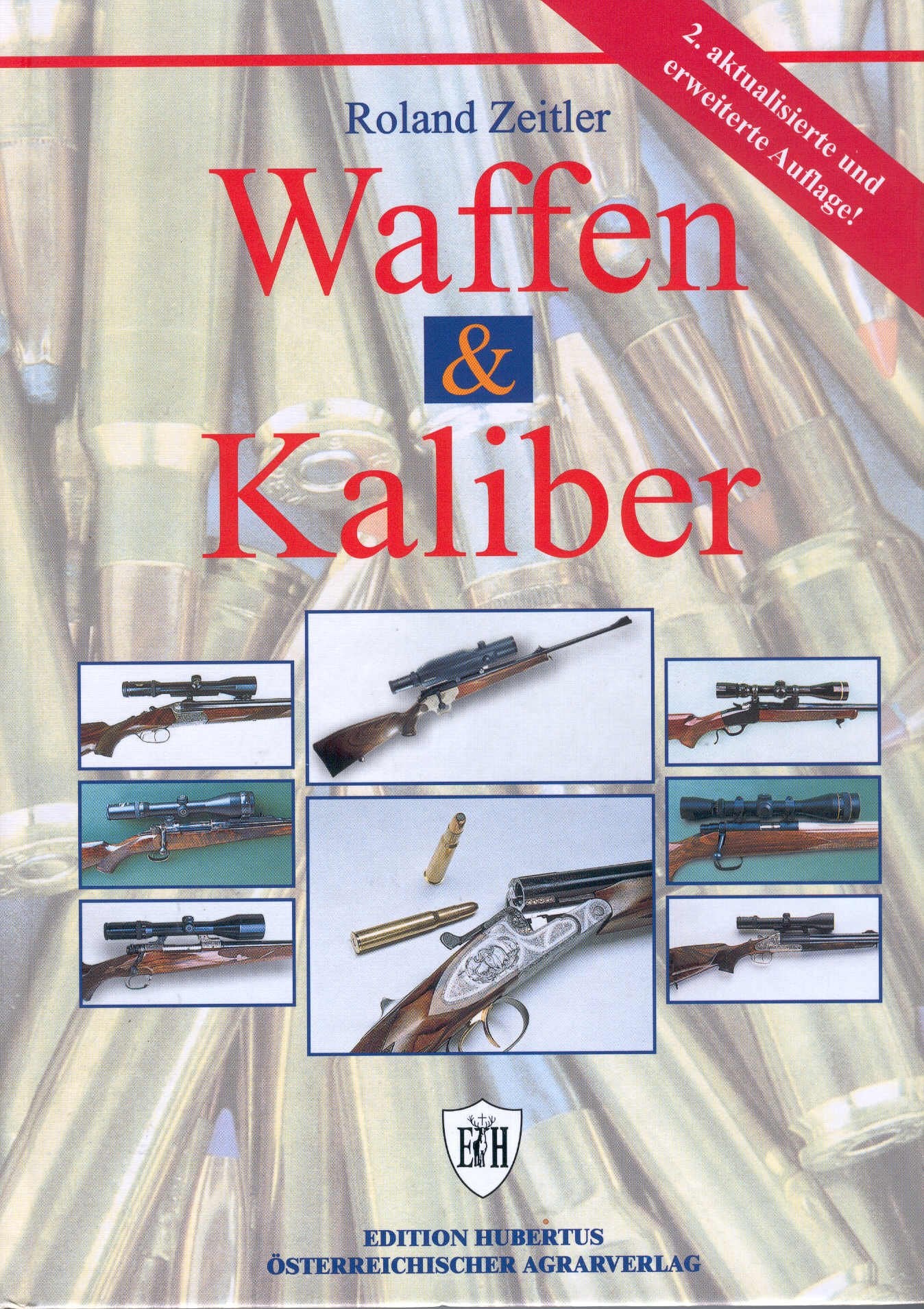 Waffen und Kaliber. Büchsen, Optik, Kaliber und Zubehör unter jagdpraktischen Gesichtspunkten betrachtet Leisure & Fun