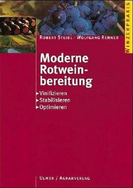 Moderne Rotweinbereitung: Vinifizieren - Stabilisieren - Optimieren (Winzerpraxis) Leisure, Home & Garden