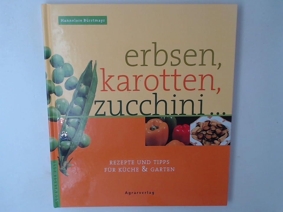 Sommergemüse. Erbsen, Karotten, Zucchini. Rezepte und Tipps für Haus und Garten Books