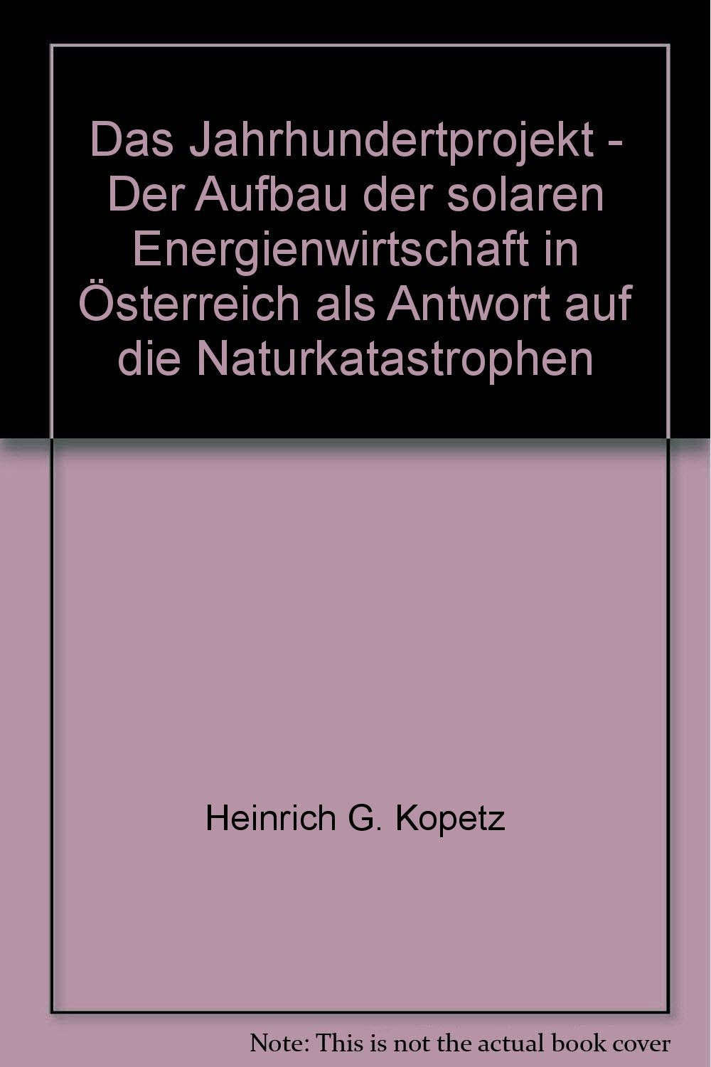 Das Jahrhundertprojekt: Solare Energiewirtschaft statt Naturkatastrophen Books