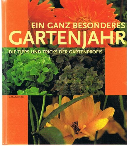 Ein ganz besonderes Gartenjahr. Die Tipps und Tricks der Gartenprofis Garden & Plants