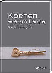 Kochen wie am Lande: Bewahren, was gut ist Leisure, Home & Garden