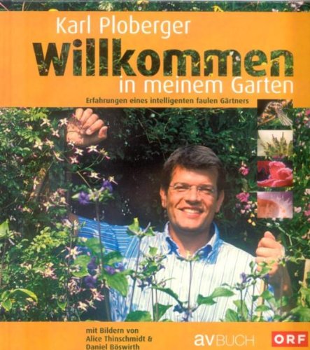 Willkommen in meinem Garten: Erfahrungen eines intelligenten faulen Gärtners Science