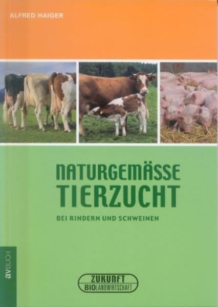 Naturgemässe Tierzucht: Bei Rindern und Schweinen Natural Sciences
