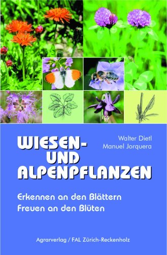 Wiesen- und Alpenpflanzen: Erkennen an den Blättern, Freuen an den Blüten Leisure, Home & Garden