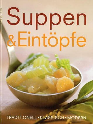 Suppen & Eintöpfe: Traditionell, klassisch, modern Leisure, Home & Garden
