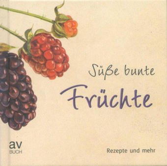 Süße bunte Früchte: Rezepte und mehr Lifestyle