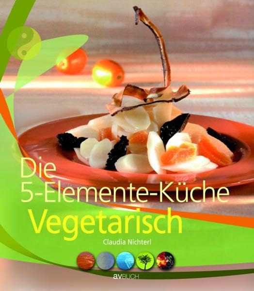 Product Image: Die 5-Elemente-Küche Vegetarisch