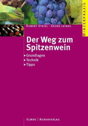 Der Weg zum Spitzenwein: Grundlagen - Technik - Tipps (Winzerpraxis) Leisure, Home & Garden