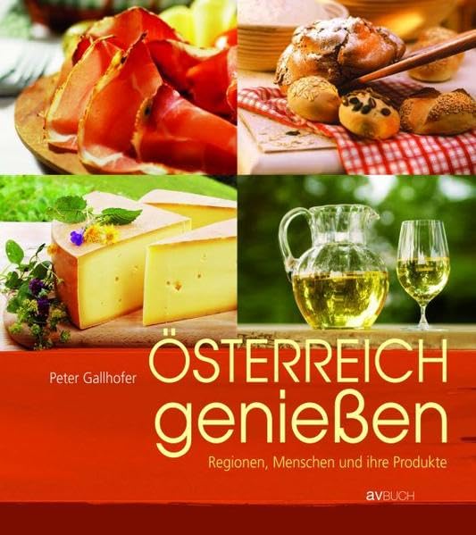Österreich genießen. Regionen, Menschen und ihre Produkte Leisure, Home & Garden