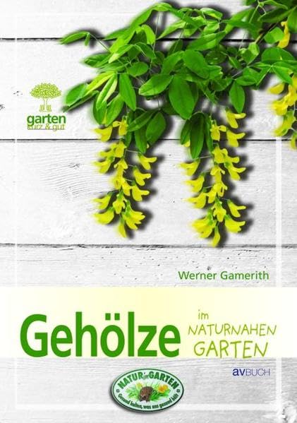 Gehölze im naturnahen Garten Garden & Plants