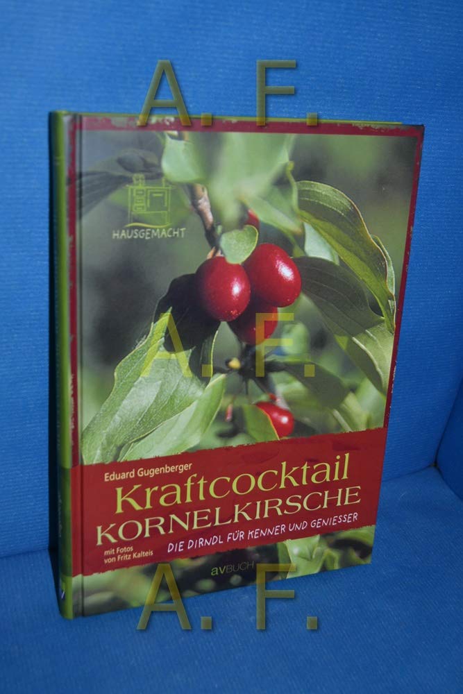 Kraftcocktail Kornelkirsche: Die Dirndl für Kenner und Genießer Leisure, Home & Garden