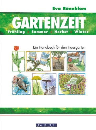 Gartenzeit: Ein Handbuch für den Hausgarten Garden & Plants