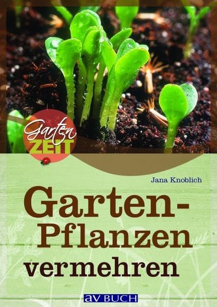 Gartenpflanzen vermehren Garden & Plants