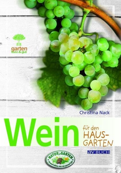 Weintrauben: für den Hausgarten (Garten kurz & gut) Garden & Plants