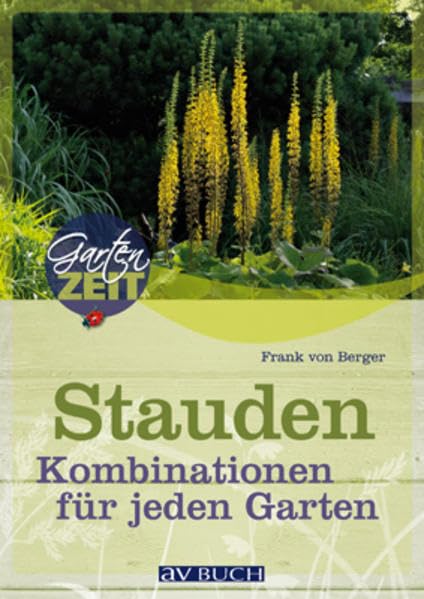 Stauden: Kombinationen für jeden Garten (Gartenzeit) Garden & Plants